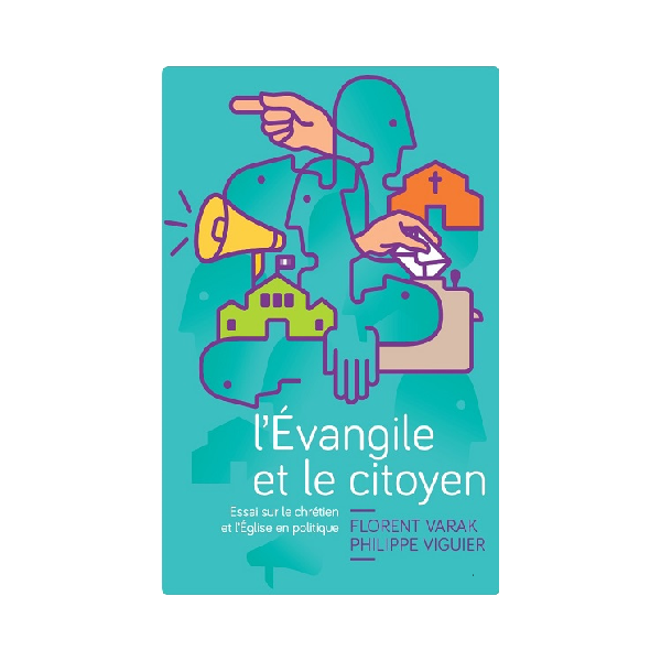 "L'Évangile et le citoyen"; un livre de Florent Varak et Philippe Viguier